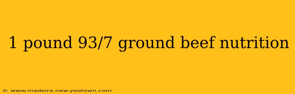 1 pound 93/7 ground beef nutrition