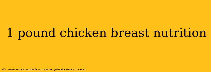 1 pound chicken breast nutrition