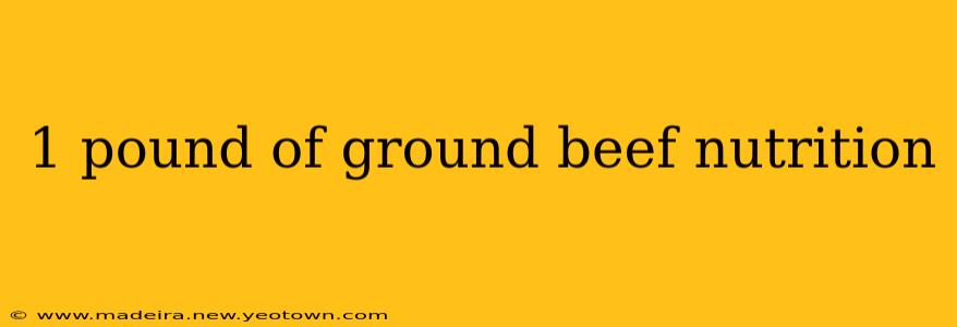 1 pound of ground beef nutrition