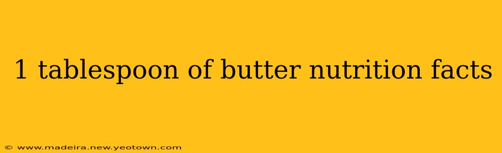 1 tablespoon of butter nutrition facts