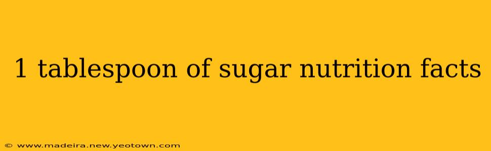 1 tablespoon of sugar nutrition facts