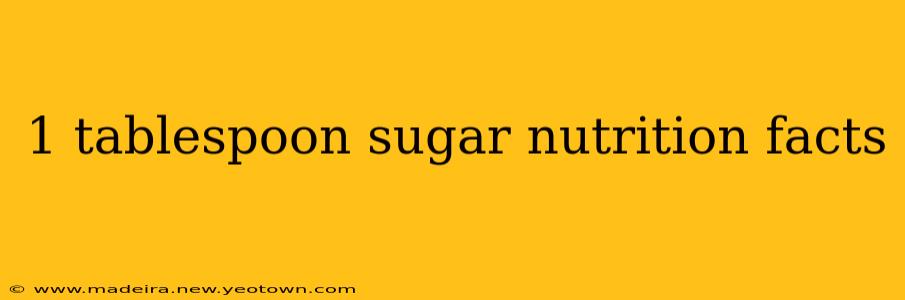 1 tablespoon sugar nutrition facts