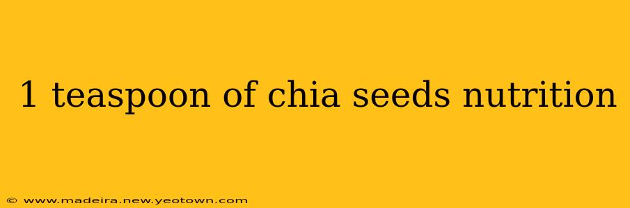 1 teaspoon of chia seeds nutrition