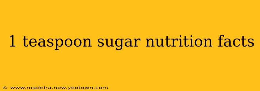1 teaspoon sugar nutrition facts