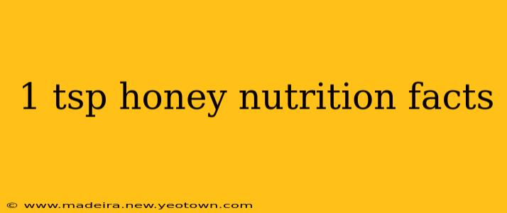 1 tsp honey nutrition facts