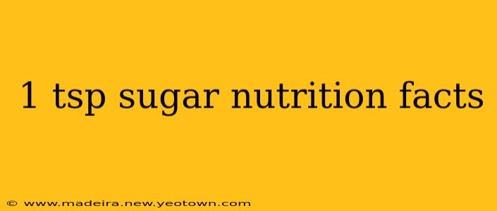 1 tsp sugar nutrition facts