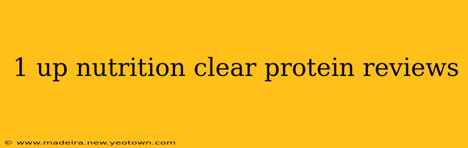 1 up nutrition clear protein reviews