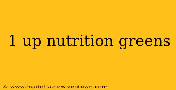 1 up nutrition greens