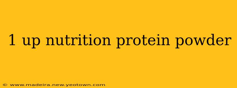 1 up nutrition protein powder