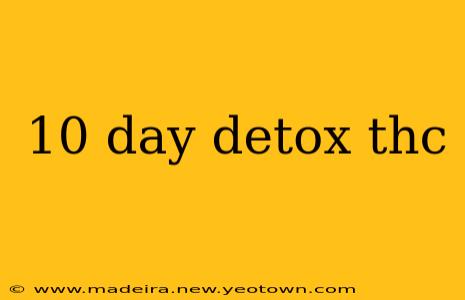 10 day detox thc