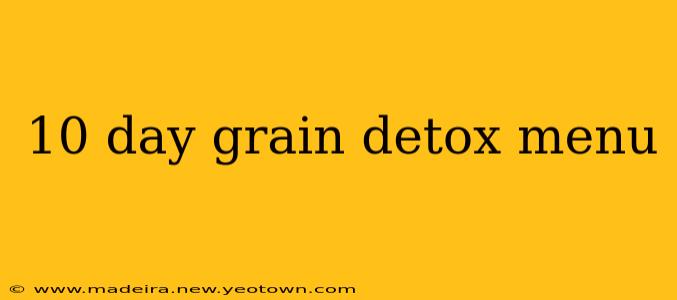 10 day grain detox menu