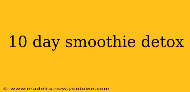 10 day smoothie detox
