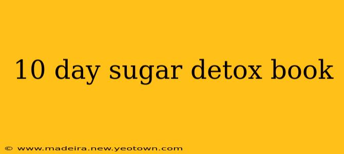 10 day sugar detox book