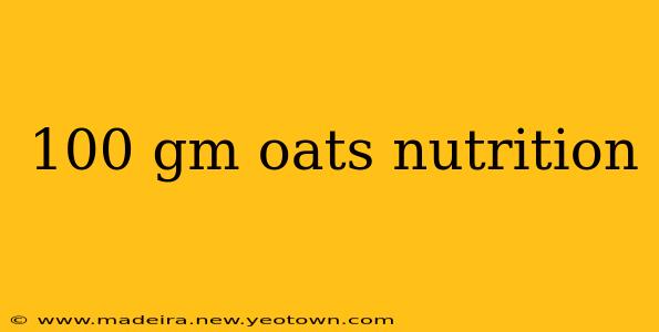 100 gm oats nutrition