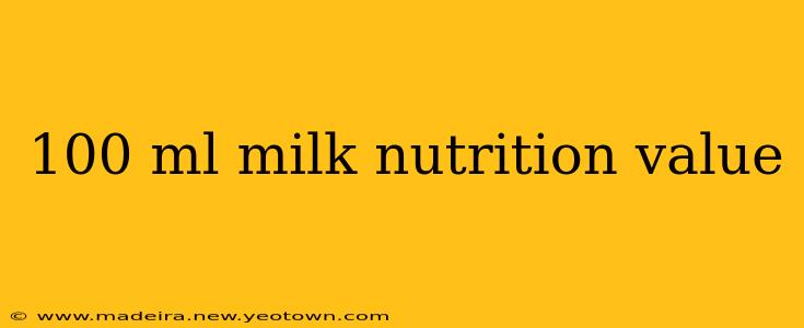 100 ml milk nutrition value