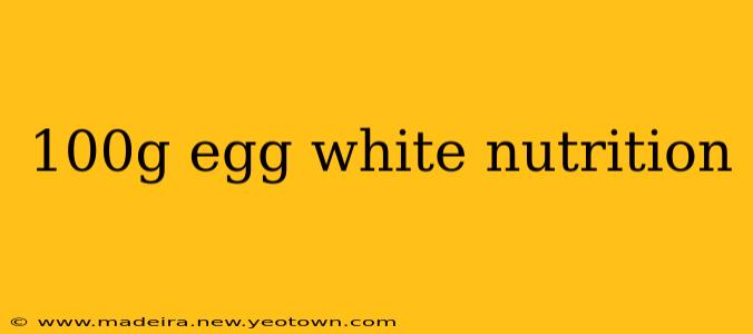 100g egg white nutrition