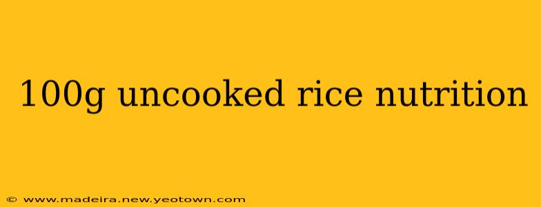 100g uncooked rice nutrition