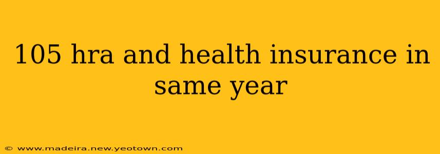 105 hra and health insurance in same year
