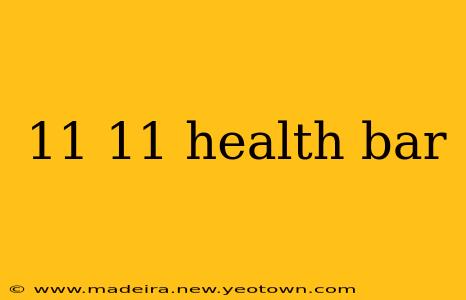 11 11 health bar