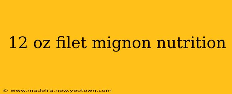 12 oz filet mignon nutrition