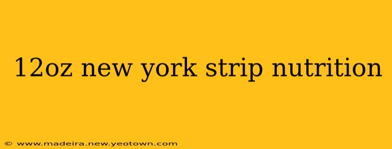 12oz new york strip nutrition