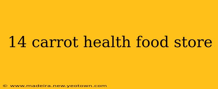 14 carrot health food store