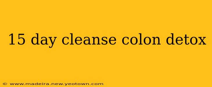 15 day cleanse colon detox