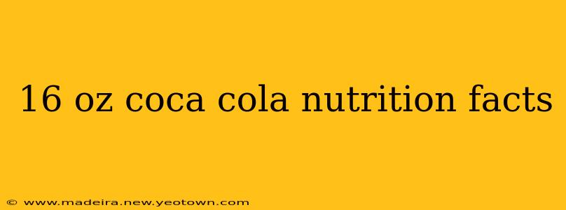 16 oz coca cola nutrition facts