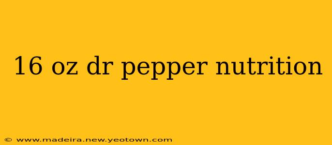 16 oz dr pepper nutrition