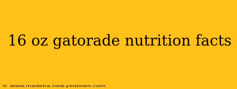 16 oz gatorade nutrition facts