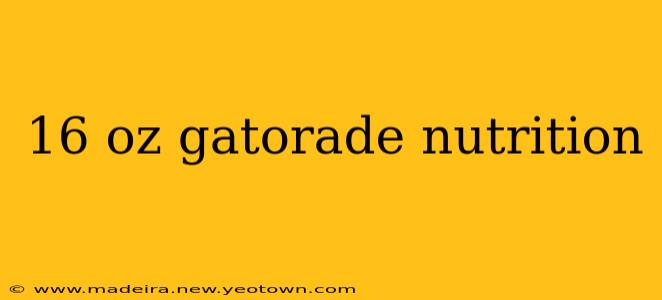 16 oz gatorade nutrition