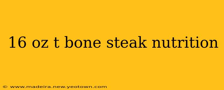 16 oz t bone steak nutrition