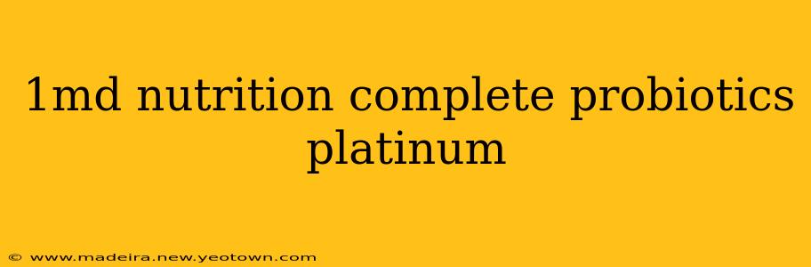 1md nutrition complete probiotics platinum