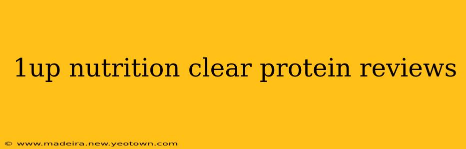 1up nutrition clear protein reviews