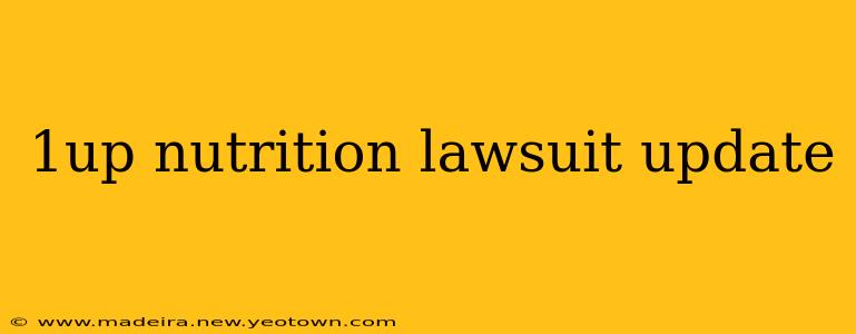 1up nutrition lawsuit update