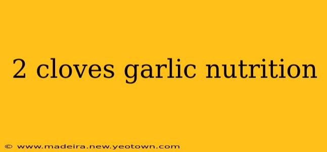 2 cloves garlic nutrition