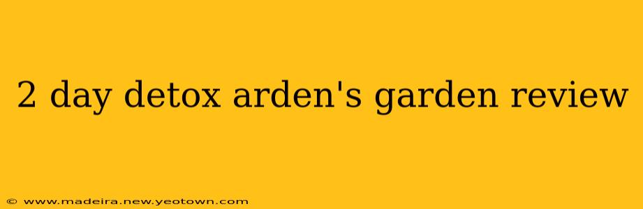2 day detox arden's garden review