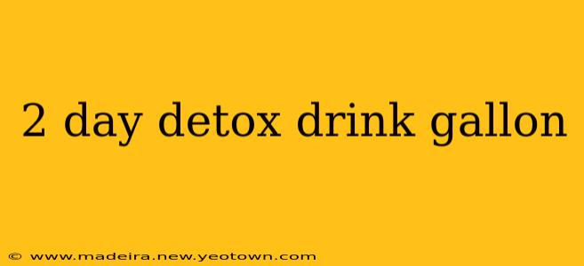 2 day detox drink gallon