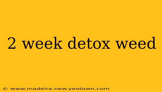 2 week detox weed