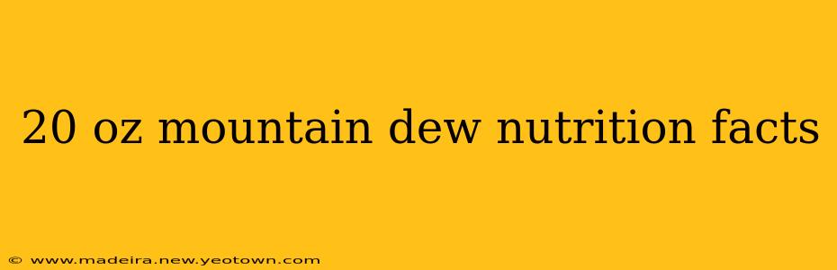 20 oz mountain dew nutrition facts