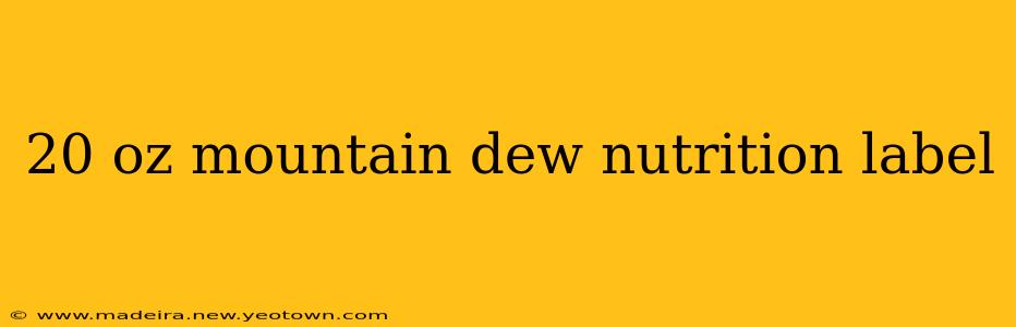 20 oz mountain dew nutrition label