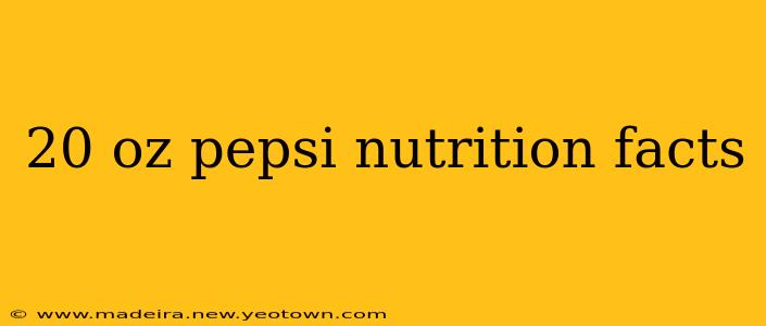 20 oz pepsi nutrition facts