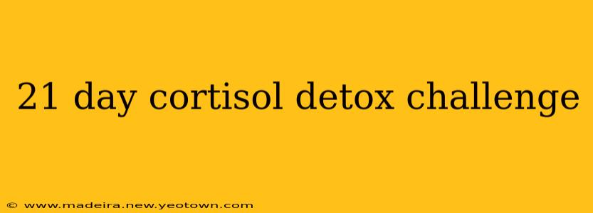 21 day cortisol detox challenge