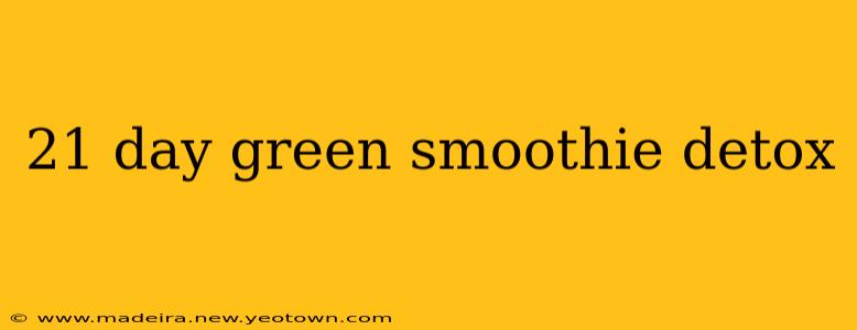 21 day green smoothie detox