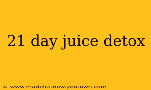 21 day juice detox