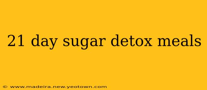 21 day sugar detox meals