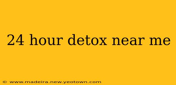 24 hour detox near me