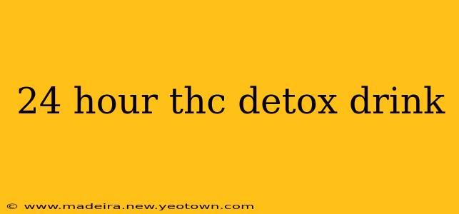 24 hour thc detox drink