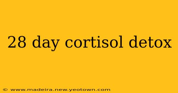 28 day cortisol detox
