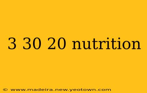 3 30 20 nutrition